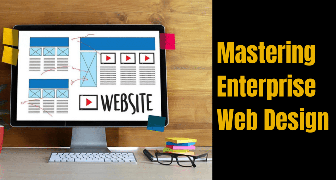 Mastering Enterprise Web Design