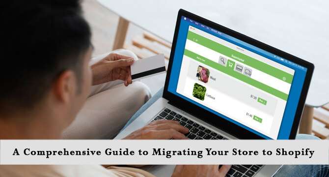 A Comprehensive Guide to Migrating Your Store to Shopify