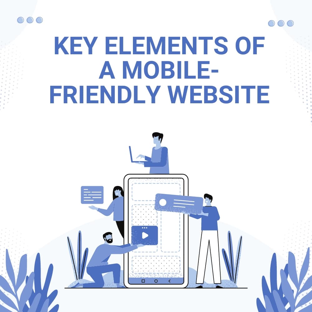 Key Elements of a Mobile-Friendly Website