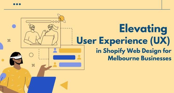 Elevating User Experience (UX) in Shopify Web Design for Melbourne Businesses