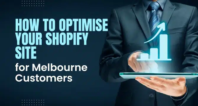 How to Optimise Your Shopify Site for Melbourne Customers