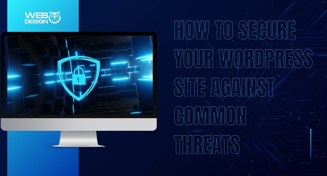 How to Secure Your WordPress Site Against Common Threats