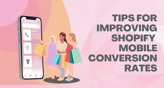 Tips for Improving Shopify Mobile Conversion Rates