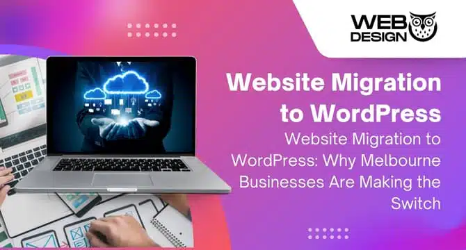 Website Migration to WordPress Why Melbourne Businesses Are Making the Switch