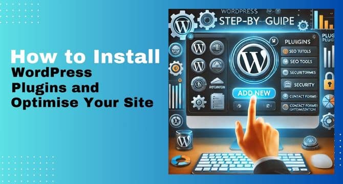 How to Install WordPress Plugins and Optimise Your Site